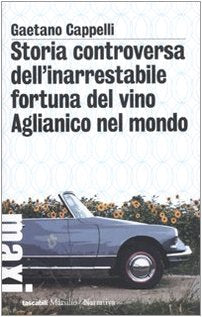 Storia controversa dell'inarrestabile fortuna del vino Aglianico nel mondo (Tascabili Maxi. Narrativa) Contemporary literature
