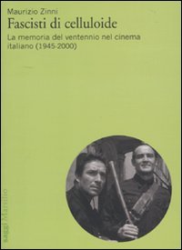 Fascisti di celluloide. La memoria del ventennio nel cinema italiano (1945-2000) book