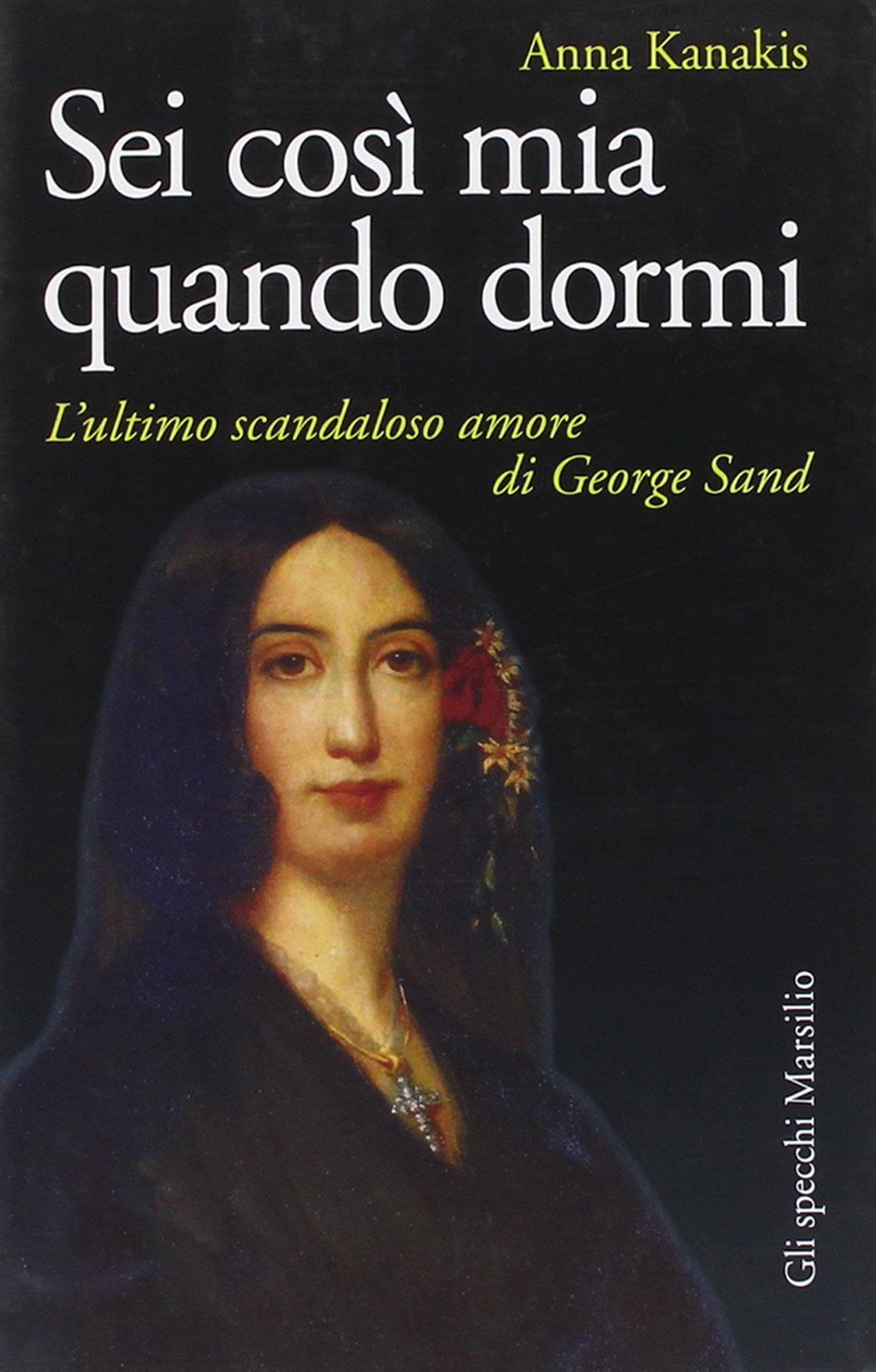 Sei così mia quando dormi. L'ultimo scandaloso amore di George Sand book