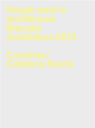 People Meet in Architecture : Biennale Architettura 2010 (La Biennale di Venezia) Film, Art & Culture