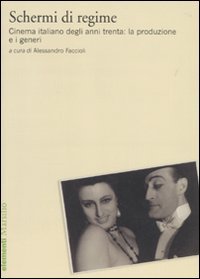 Schermi di regime. Cinema italiano degli anni trenta: la produzione e i generi Film, Art & Culture