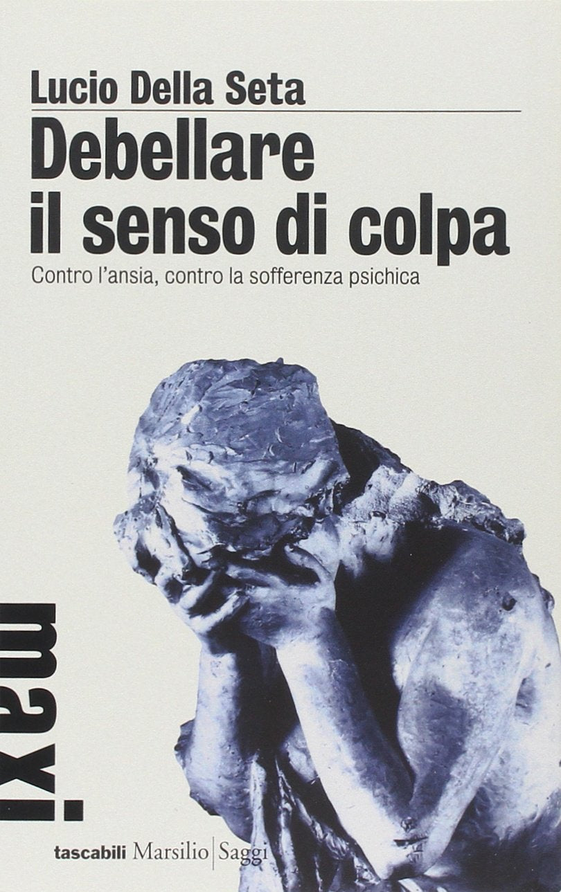 Debellare il senso di colpa. Contro l'ansia, contro la sofferenza psichica book