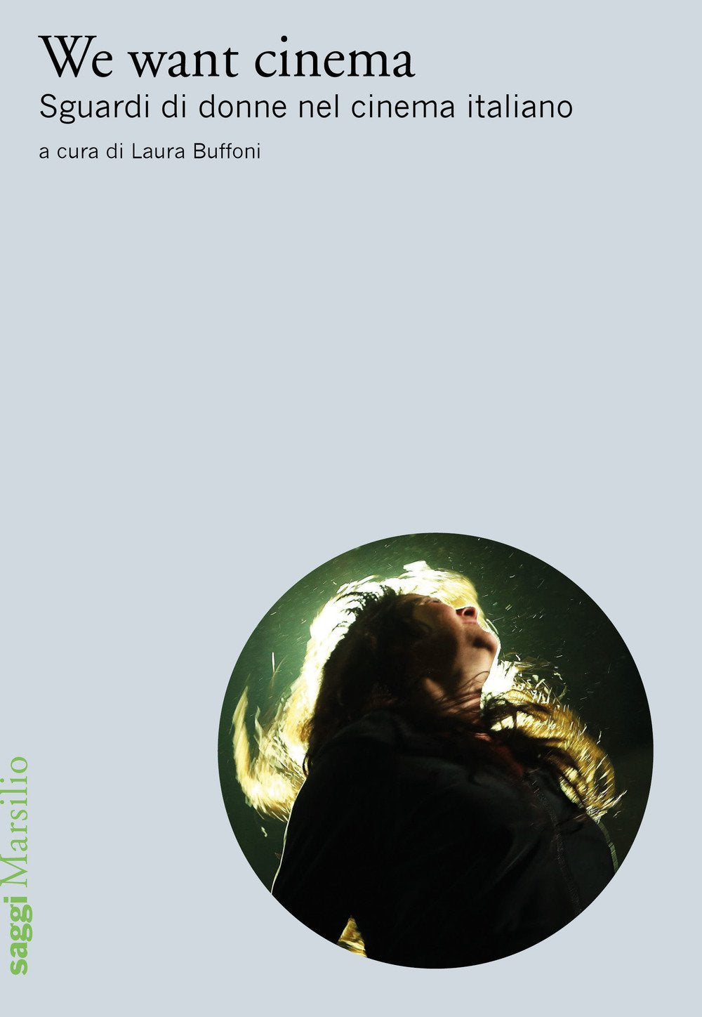 We want cinema. Sguardi di donne nel cinema italiano book
