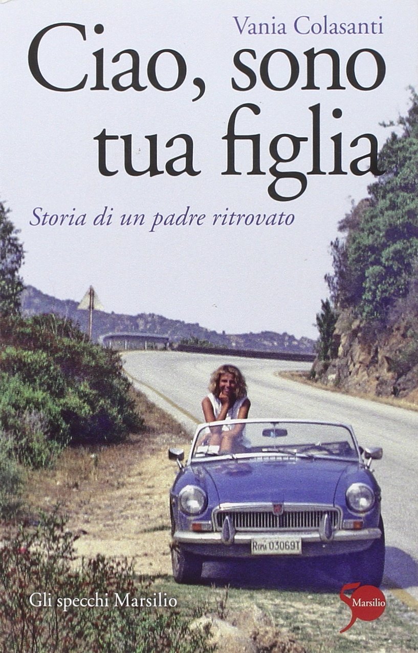 Ciao, sono tua figlia. Storia di un padre ritrovato book