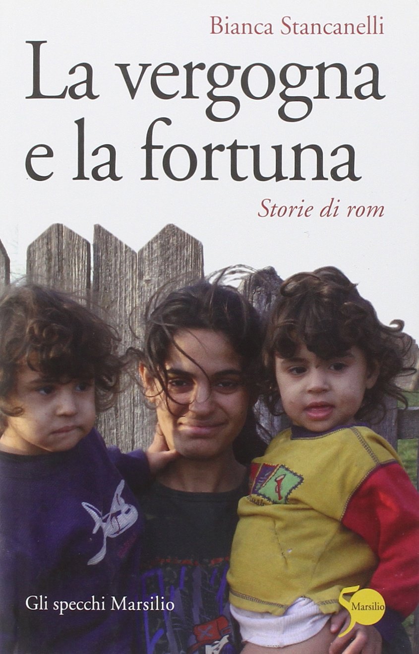 La vergogna e la fortuna. Storie di rom (Gli specchi) Books