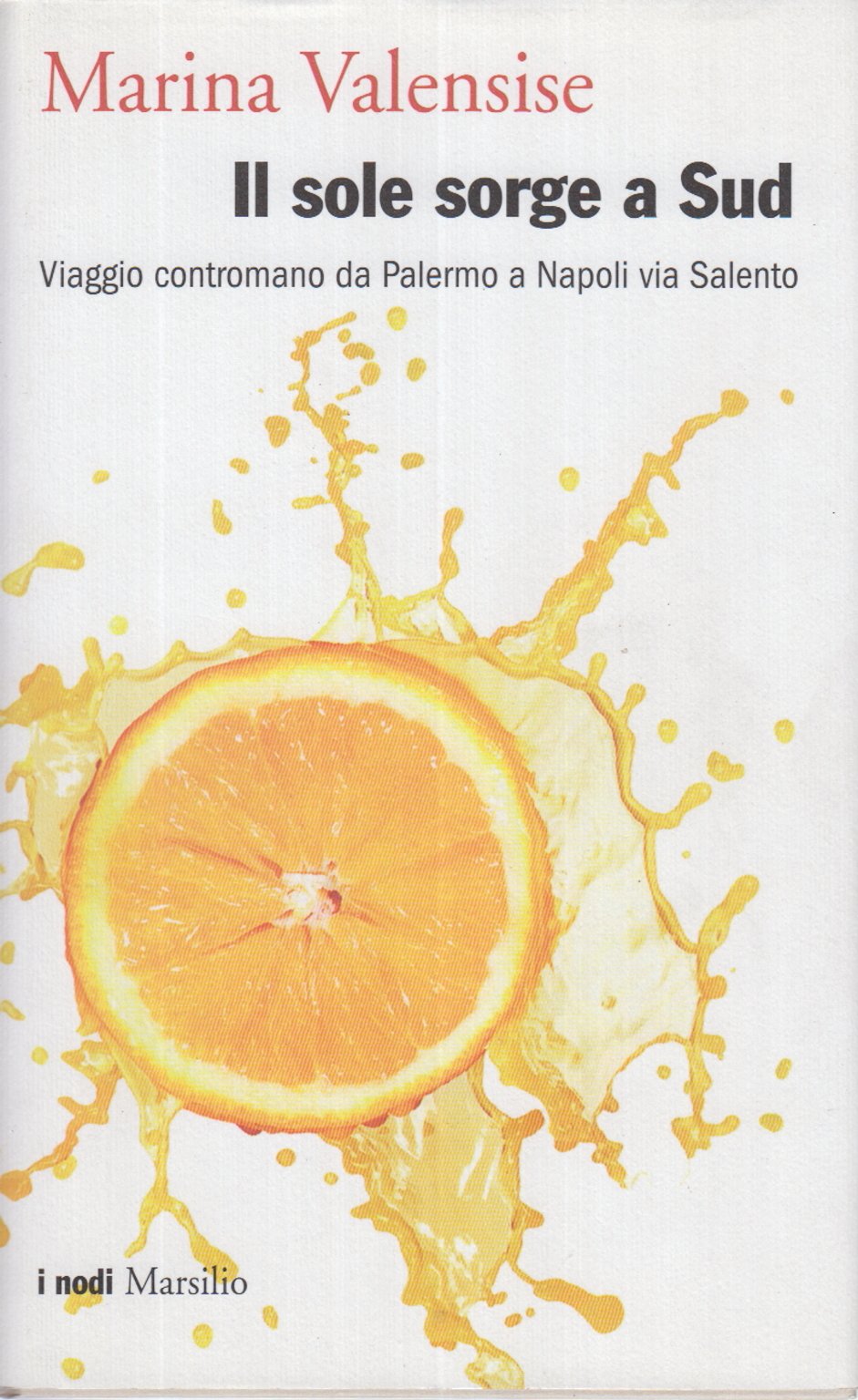 Il sole sorge a Sud. Viaggio contromano da Palermo a Napoli via Salento book