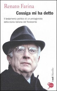 Cossiga mi ha detto. Il testamento politico di un protagonista della storia italiana del Novecento book