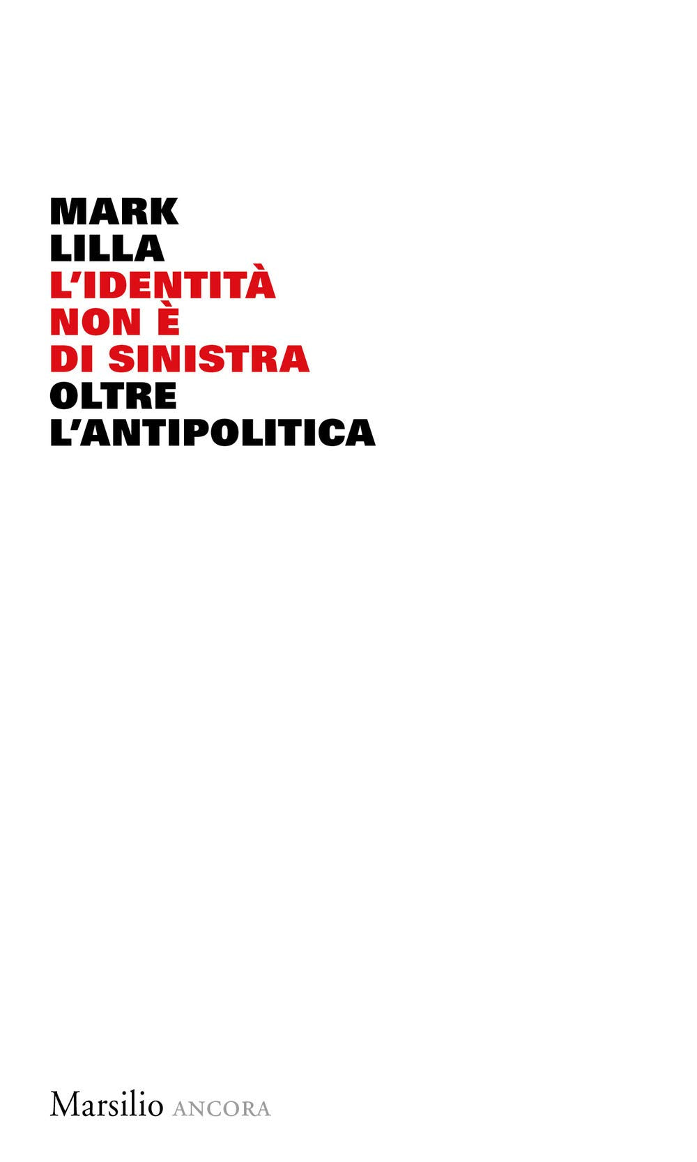 L'identità non è di sinistra. Oltre l'antipolitica book
