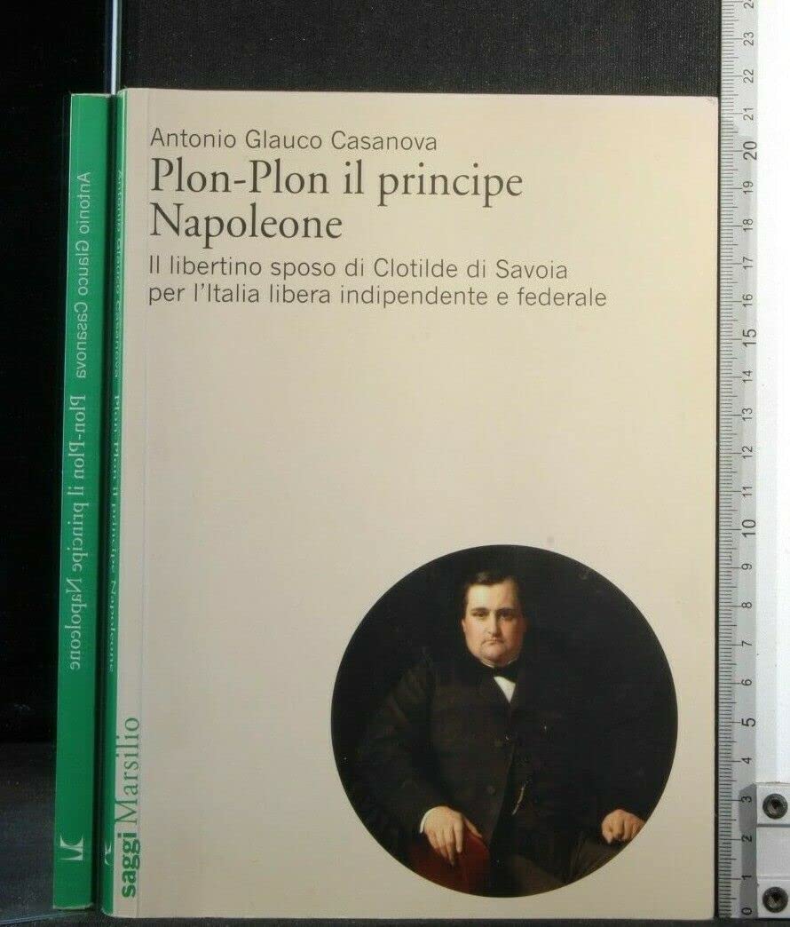 Casanova, A: Plon-Plon il principe Napoleone. Il libertino s Memories