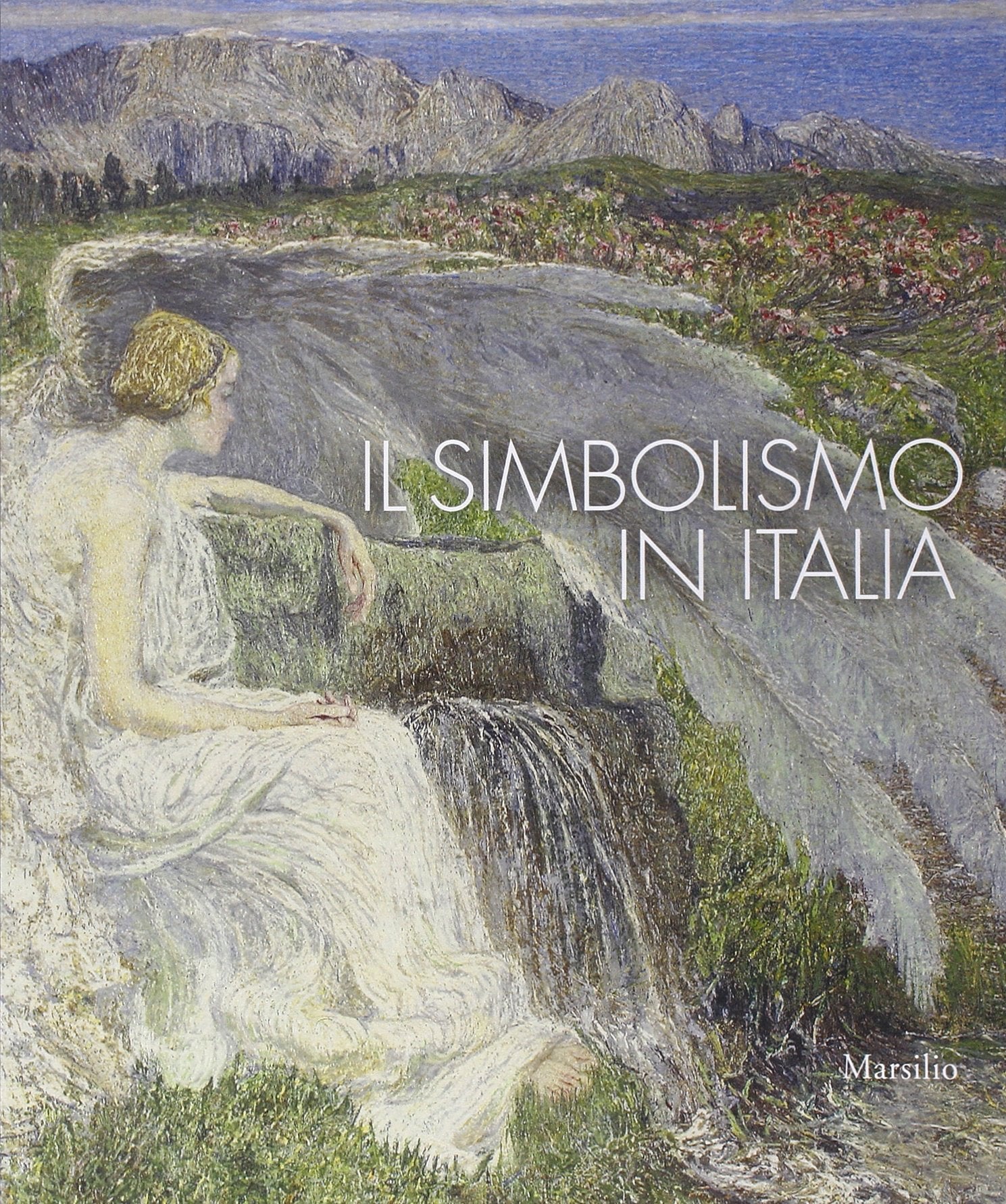 Il simbolismo in Italia. Catalogo della mostra (Padova, 1 ottobre 2011-12 febbraio 2012). Ediz. illustrata book