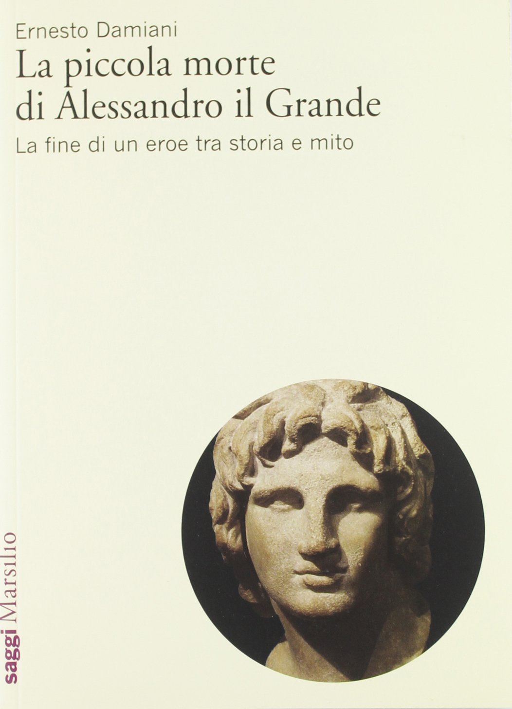 La piccola morte di Alessandro il Grande. La fine di un eroe tra storia e mito (Saggi. Il corpo e l'anima) Memories