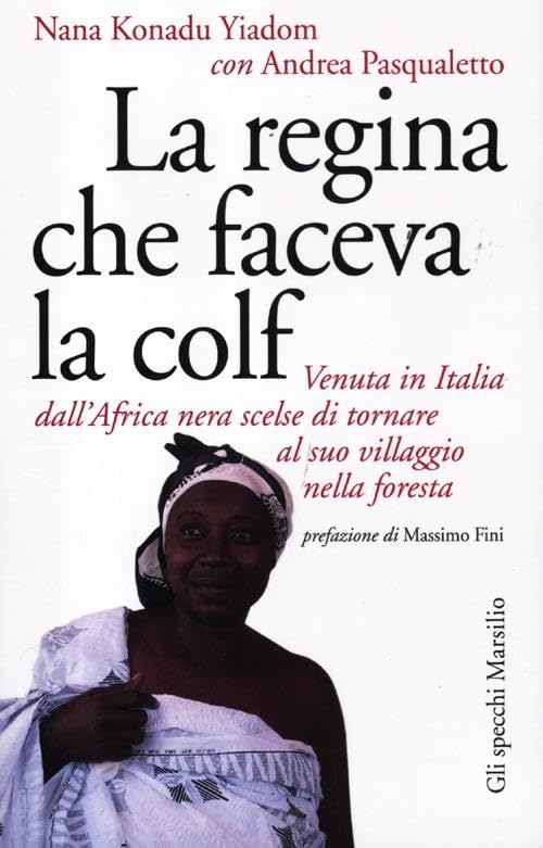 La regina che faceva la colf. Venuta in Italia dall'Africa nera scelse di tornare al suo villaggio Books