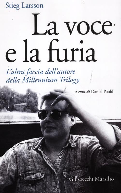 La voce e la furia. L'altra faccia dell'autore della Millennium Trilogy (Gli specchi) Essays & Short Stories