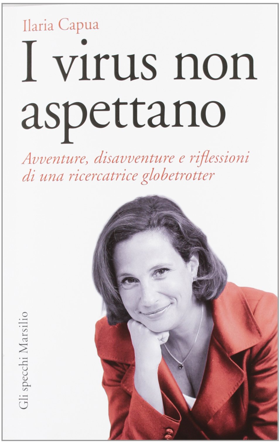 I virus non aspettano. Avventure, disavventure e riflessioni di una ricercatrice globetrotter Medicine