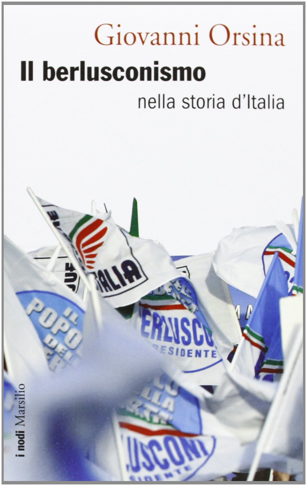 Il berlusconismo nella storia d'Italia (I nodi) Social Sciences