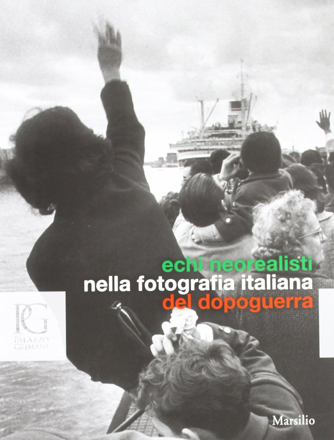 Echi neorealistici nella fotografia italiana del dopoguerra. Ediz. illustrata (Cataloghi) Film, Art & Culture