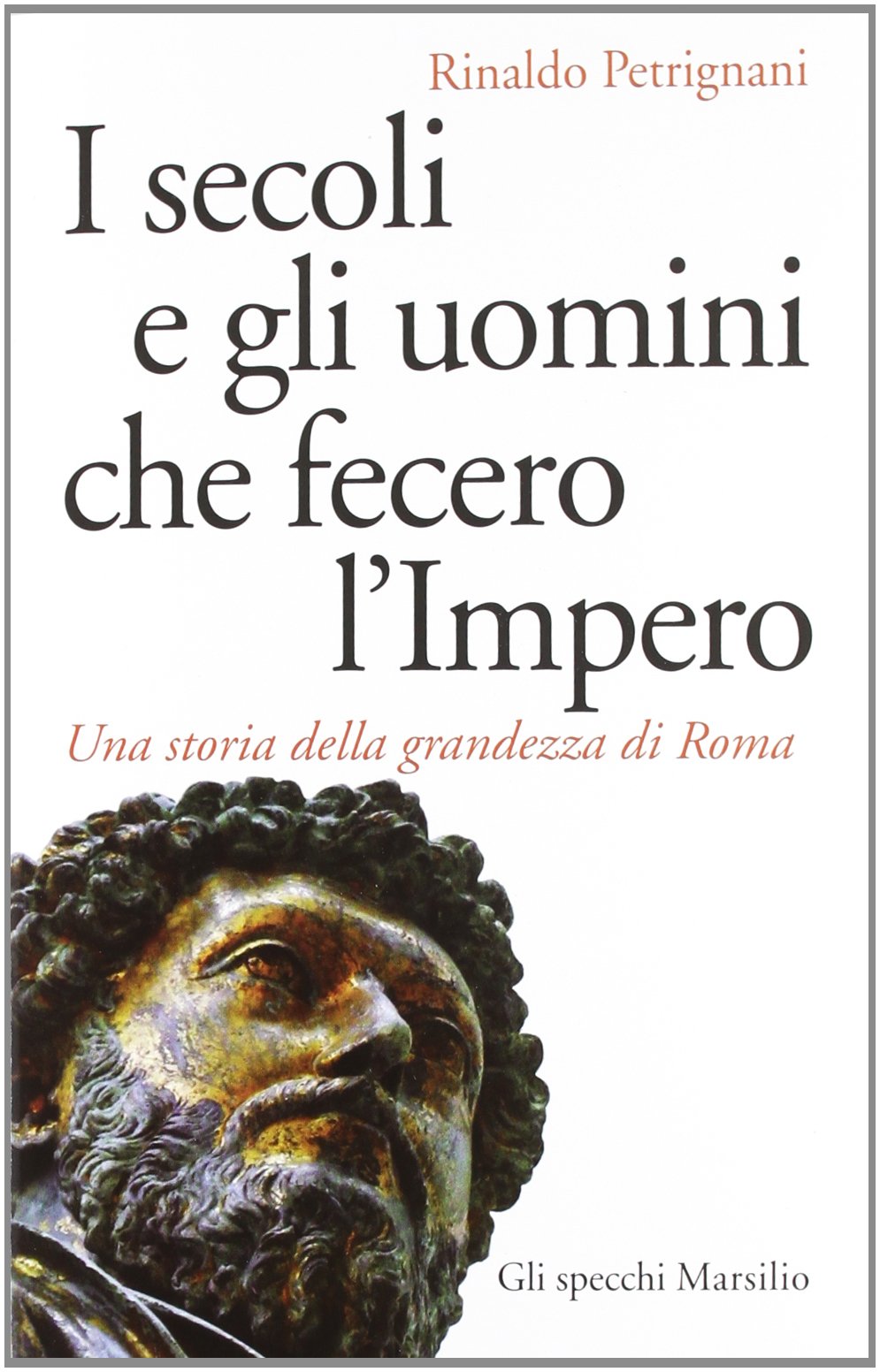 I secoli e gli uomini che fecero l'Impero. Una storia della grandezza di Roma book