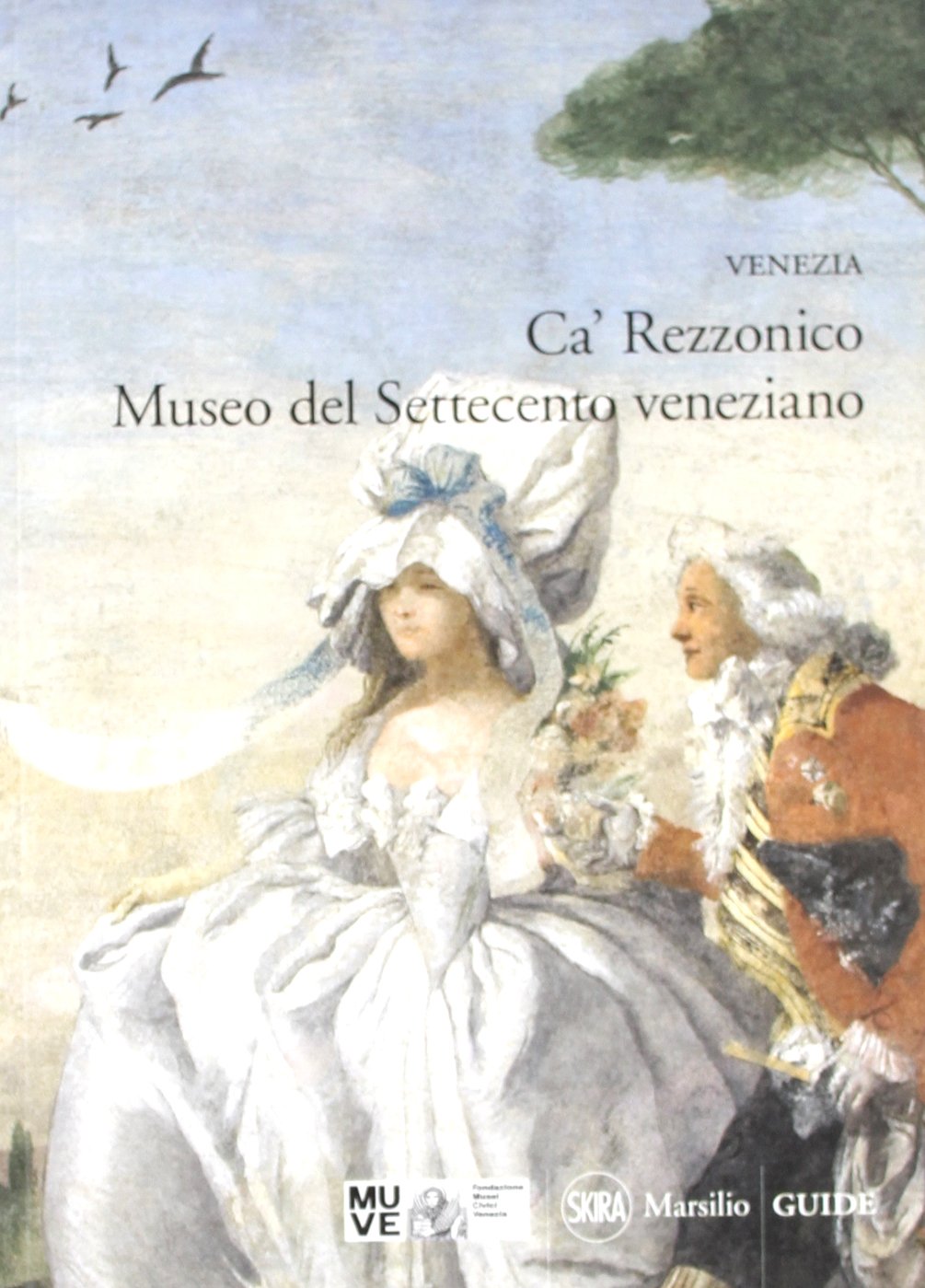 Venezia. Ca' Rezzonico. Museo del Settecento veneziano (Guide. I musei) Leisure, Home & Garden