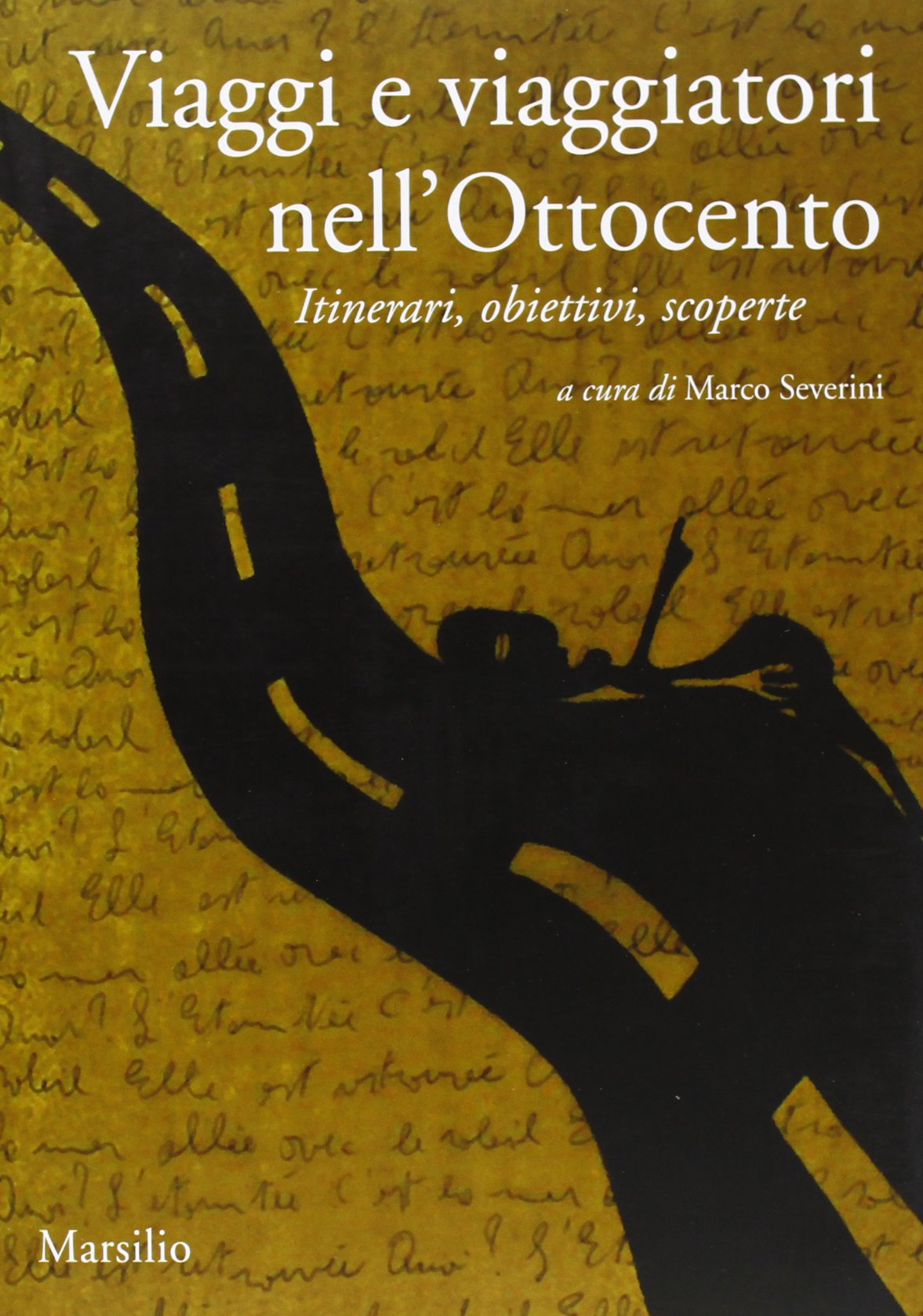 Viaggi e viaggiatori nell'Ottocento. Itinerari, obiettivi, scoperte (Ricerche) Politics & History
