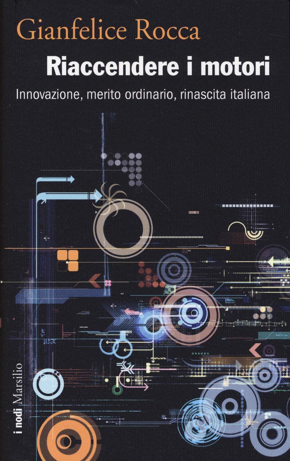 Riaccendere i motori. Innovazione, merito ordinario, rinascita italiana (I grilli) Business, Finance & Career