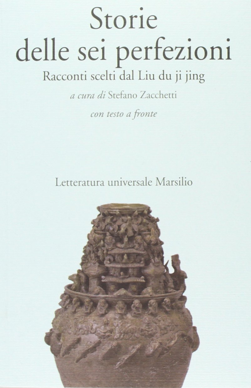 Storie delle sei perfezioni. Racconti scelti dal Liu du ji jing. Testo cinese a fronte book