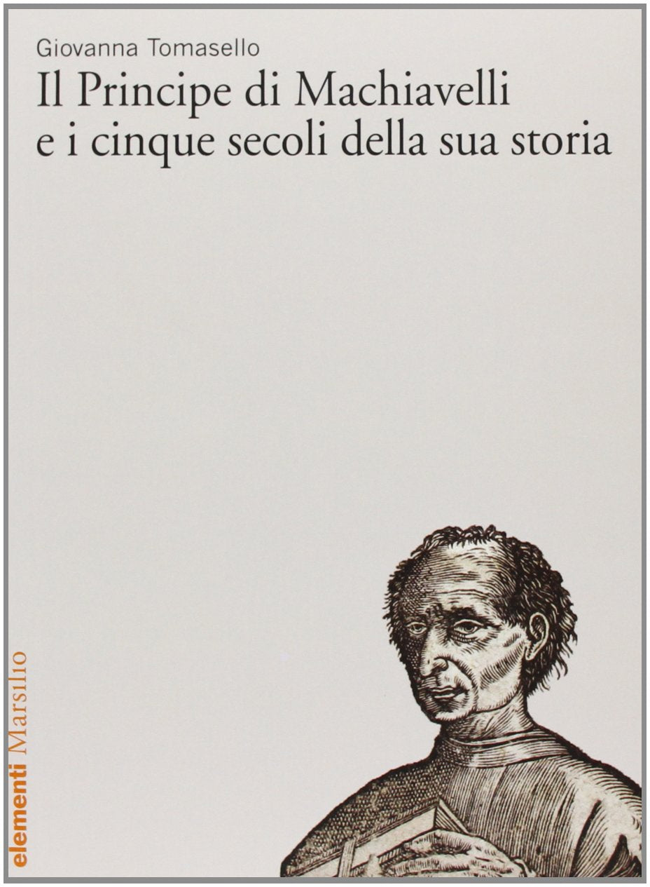 «Il Principe» di Machiavelli e i cinque secoli della sua storia (Elementi) Contemporary literature