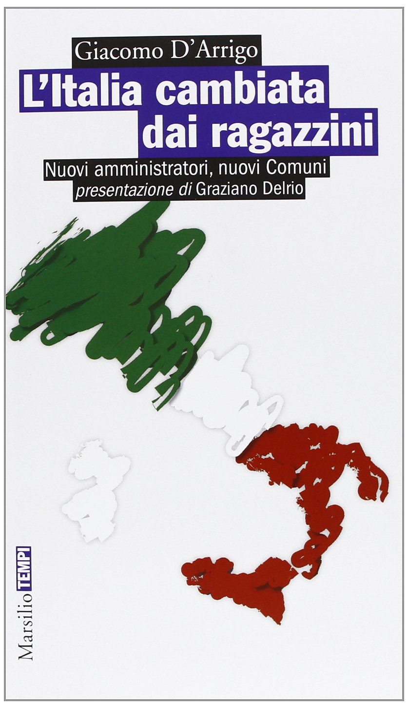 L'Italia cambiata dai ragazzini. Nuovi amministratori, nuovi comuni (Tempi) Politics & History