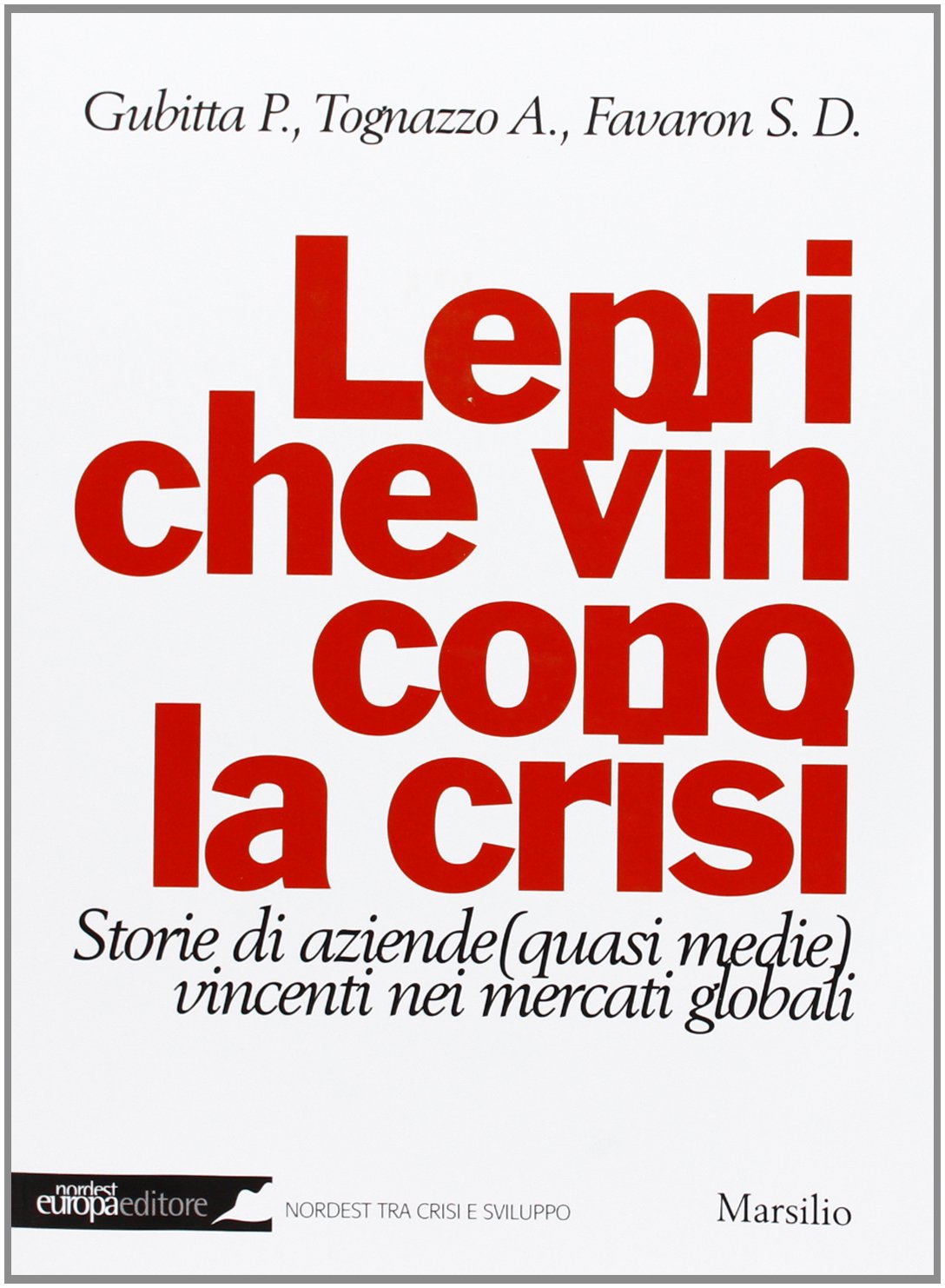 Lepri che vincono la crisi. Storie di aziende (quasi medie) vincenti nei mercati globali book