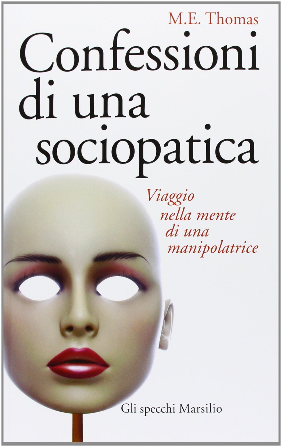Confessioni di una sociopatica. Viaggio nella mente di una manipolatrice Science