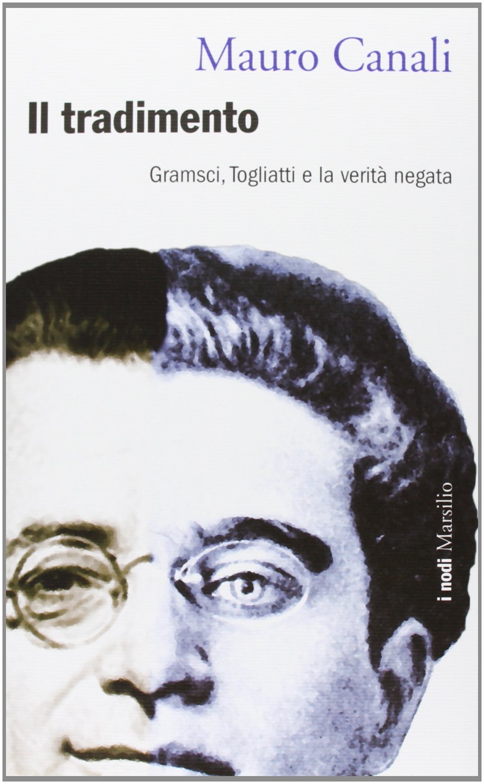 Il tradimento. Gramsci, Togliatti e la verità negata Social Sciences