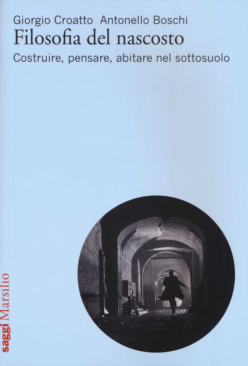 Filosofia del nascosto. Costruire, pensare, abitare nel sottosuolo book