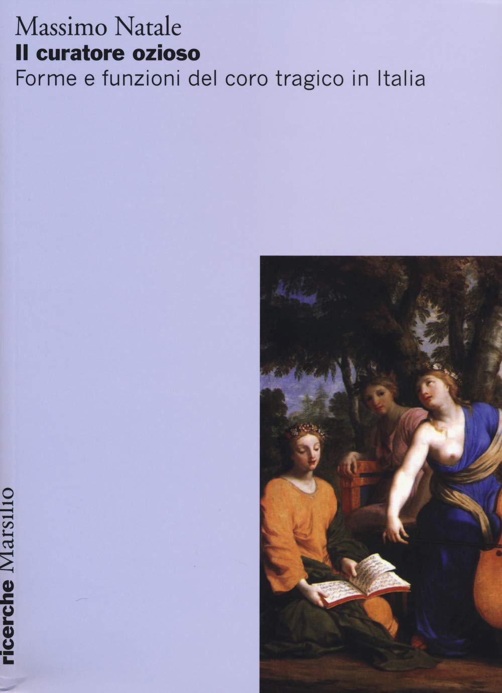 Il curatore ozioso. Forme e funzioni del coro tragico in Italia (Ricerche) Contemporary literature