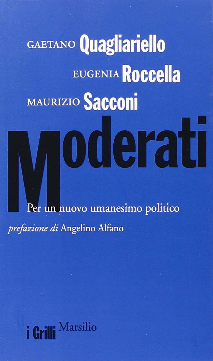 Moderati. Per un nuovo umanesimo politico (I grilli) Social Sciences