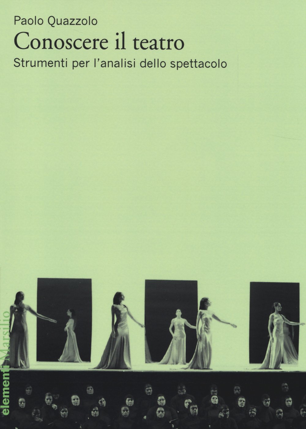 Conoscere il teatro. Strumenti per l'analisi dello spettacolo (Elementi) Social Sciences