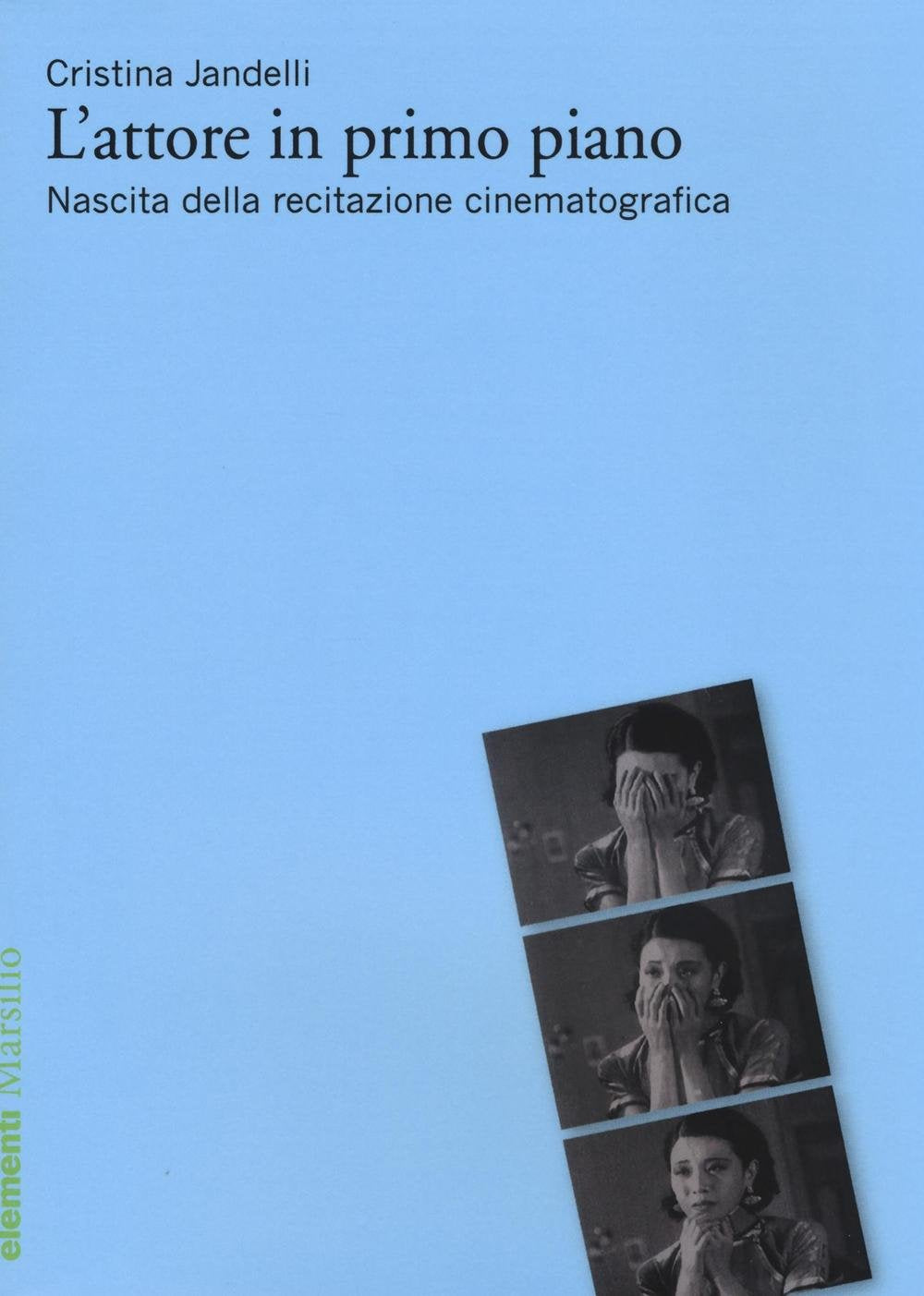 L'attore in primo piano. Nascita della recitazione cinematografica book
