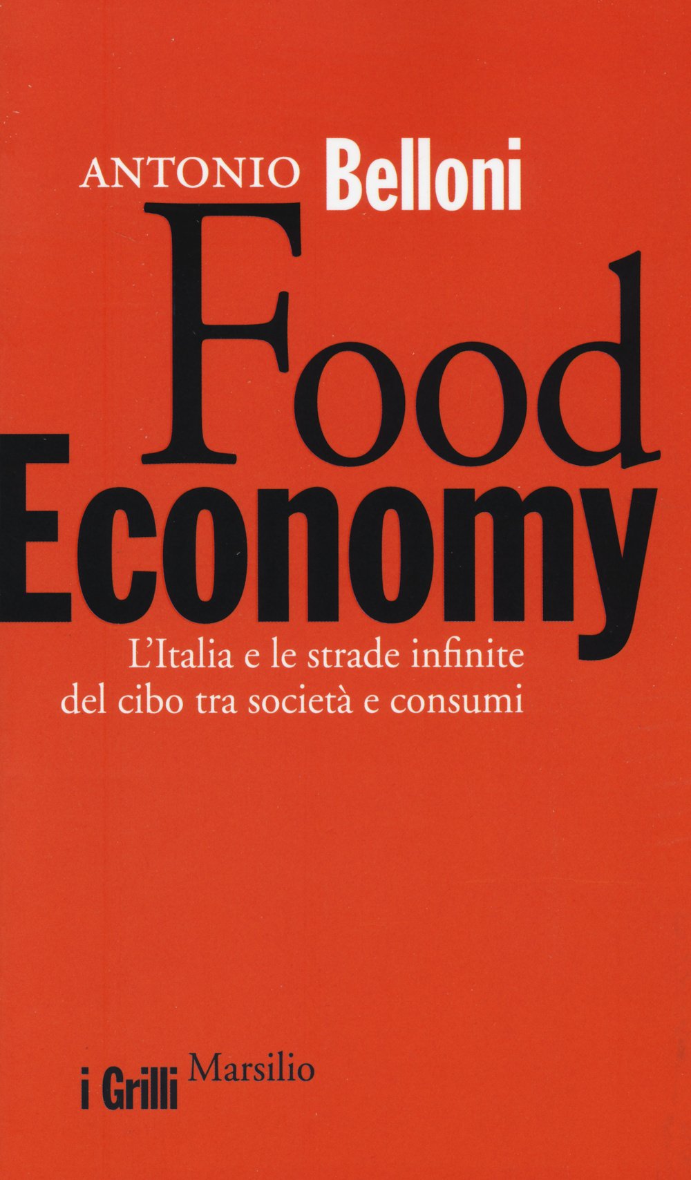Food Economy. L'Italia e le strade infinite del cibo tra società e consumi Business, Finance & Career