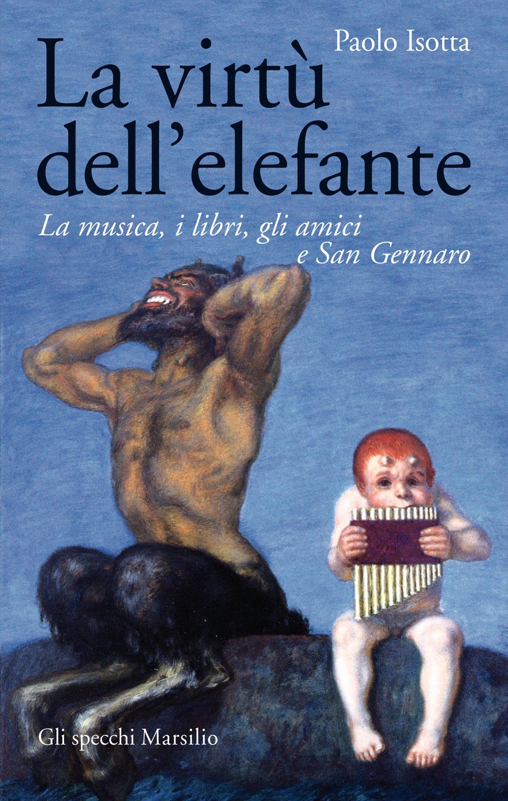 La virtù dell'elefante. La musica, i libri, gli amici e San Gennaro book