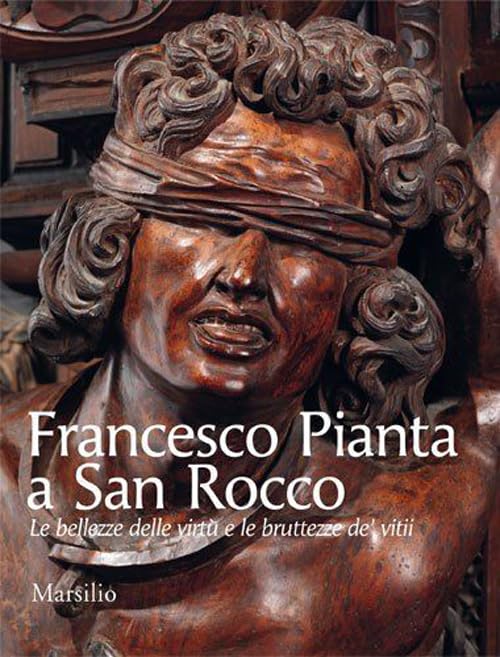 Francesco Pianta a San Rocco. Le bellezze delle virtù e le bruttezze de' vitii. Ediz. illustrata Film, Art & Culture