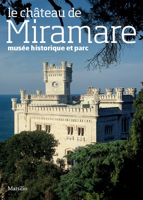 Le château de Miramare. Musée historique et parc (Guide) Architecture