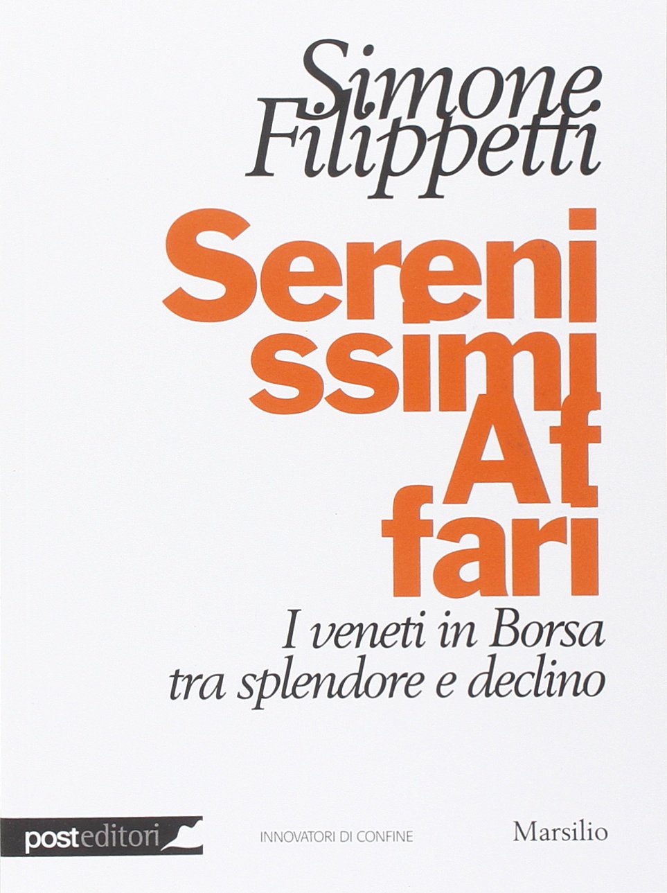 Serenissimi affari. I veneti in Borsa tra splendore e declino (Nordest Europa.it) Business, Finance & Career
