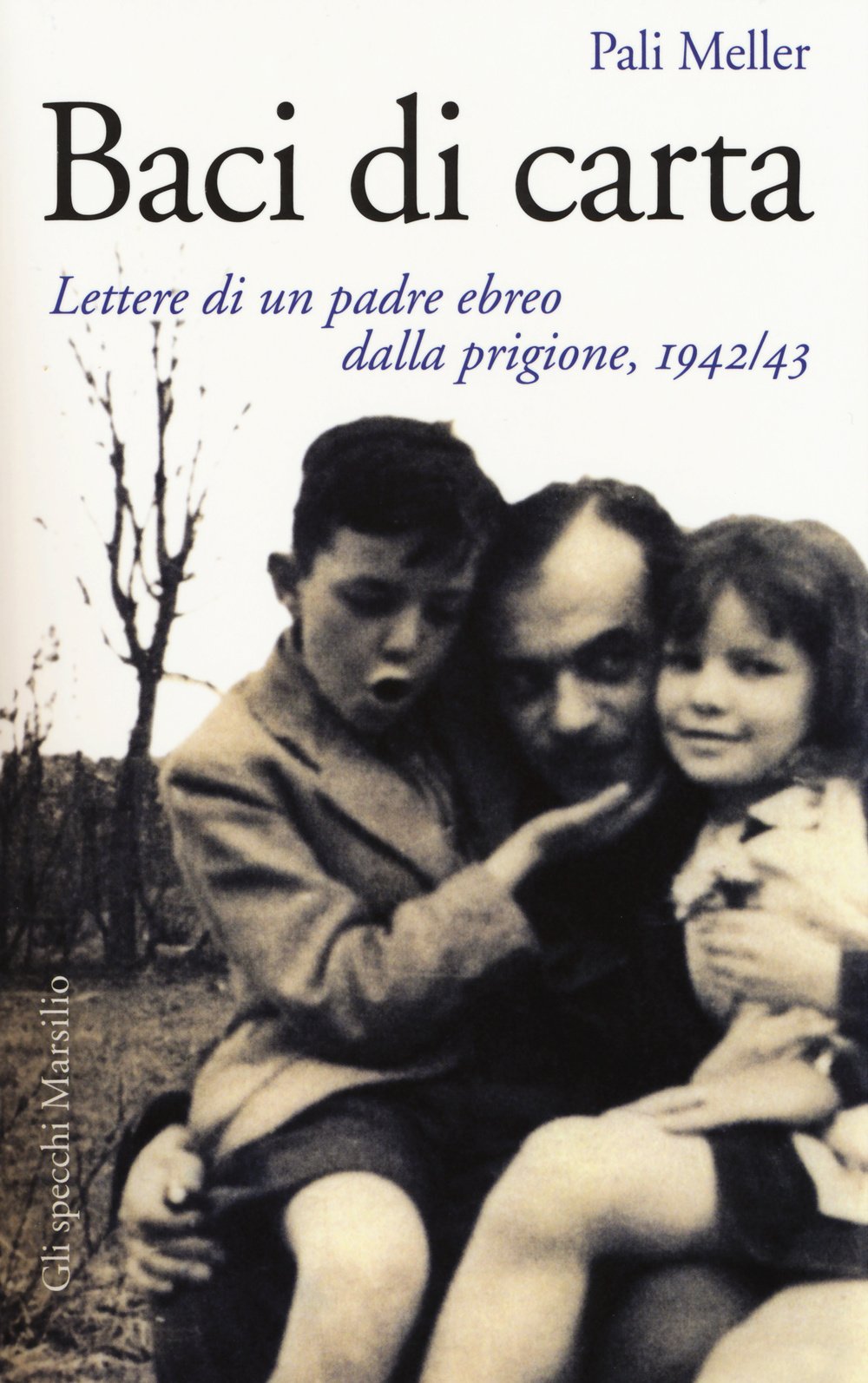 Baci di carta. Lettere di un padre ebreo dalla prigione, 1942-43 book