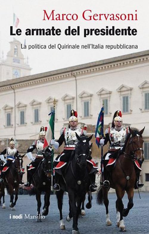 Le armate del presidente. La politica del Quirinale nell'Italia repubblicana book