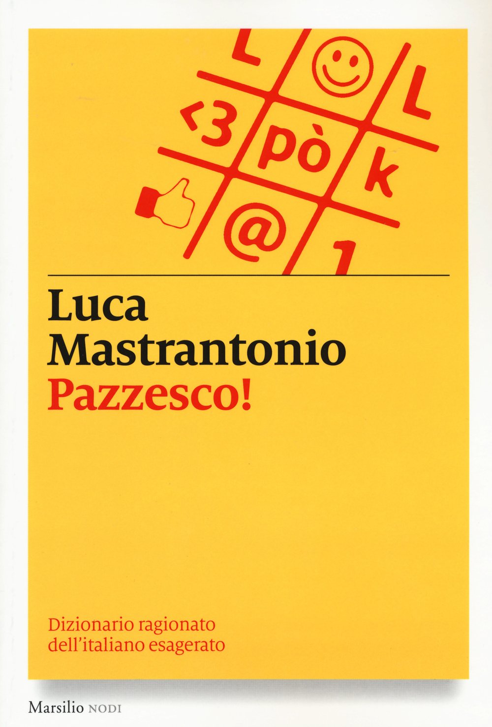 Pazzesco! Dizionario ragionato dell'italiano esagerato book