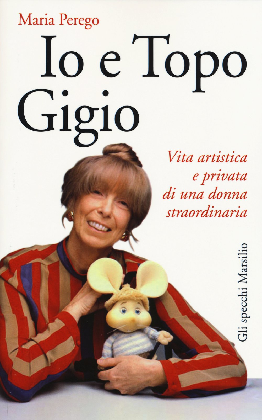 Io e topo Gigio. Vita artistica e privata di una donna straordinaria book