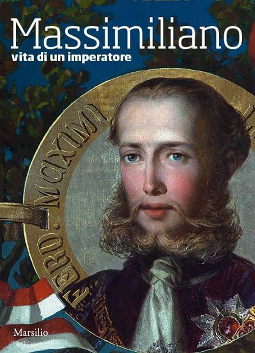 Massimiliano. Vita di un imperatore Memories