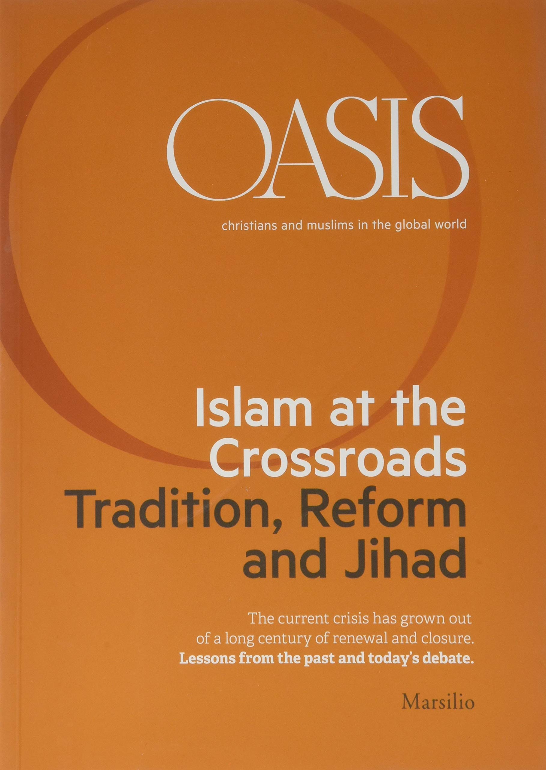 Oasis. Cristiani e musulmani nel mondo globale. Islam at the crossroads (Vol. 21) (Riviste) Religion & Esotericism