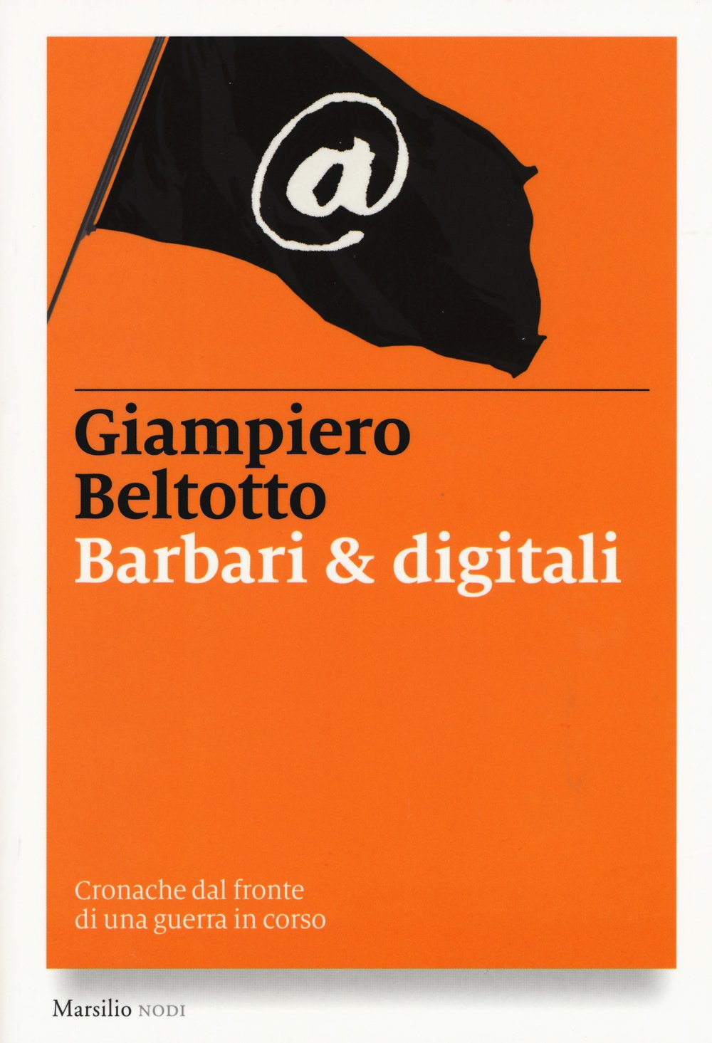Barbari & digitali. Cronache dal fronte di una guerra in corso book