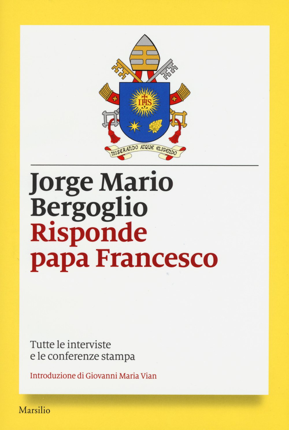 Risponde papa Francesco. Tutte le interviste e le conferenze stampa book
