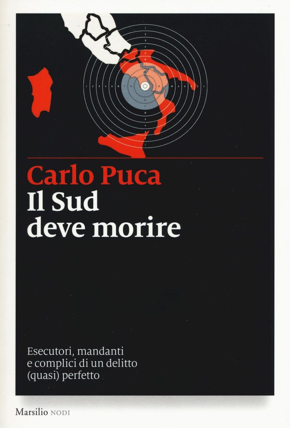 Il Sud deve morire. Esecutori, mandanti e complici di un delitto (quasi) perfetto (I nodi) Books
