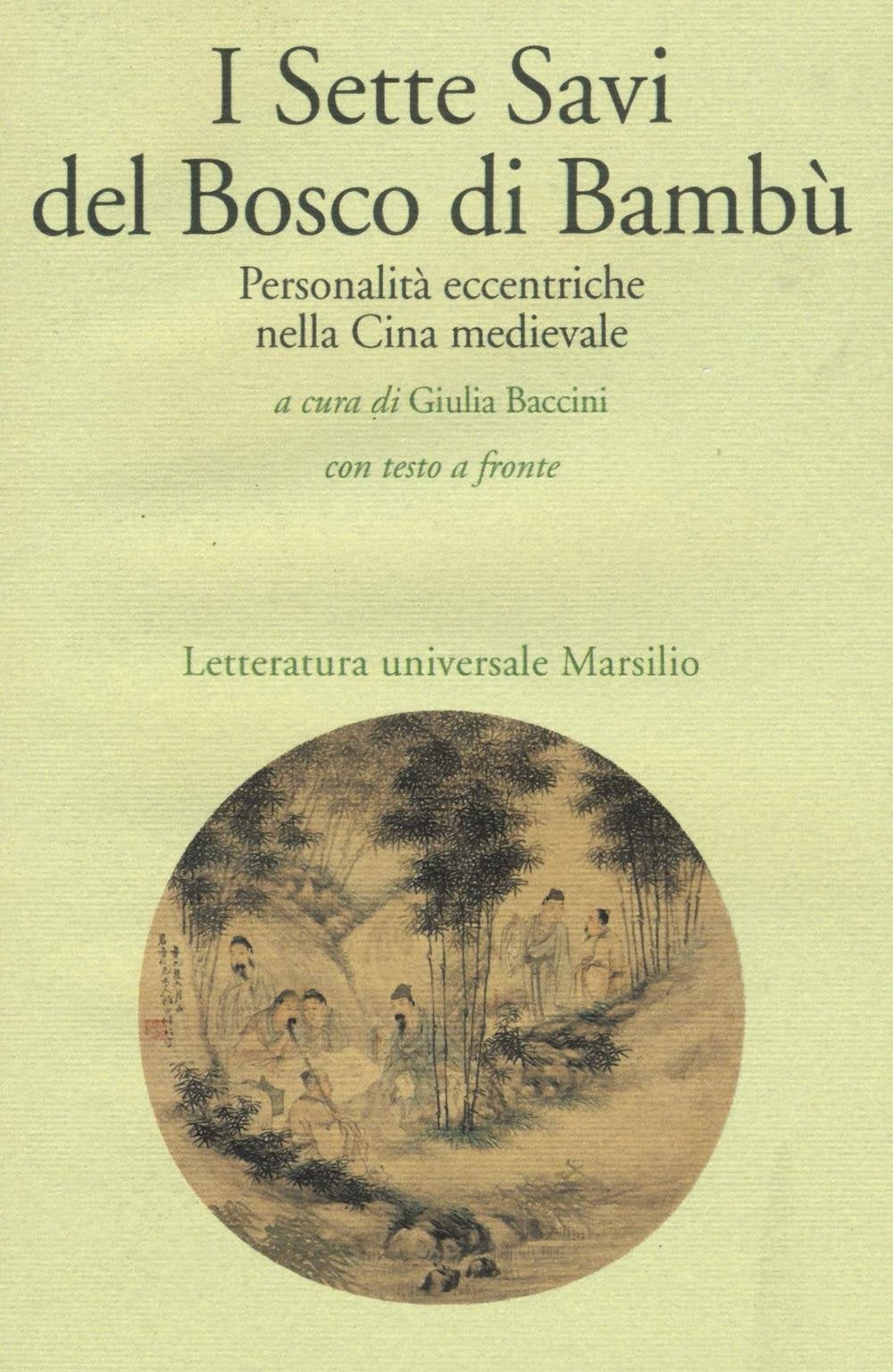 I sette savi del bosco di bambù. Personalità eccentriche nella Cina medievale. Testo cinese a fronte Essays & Short Stories